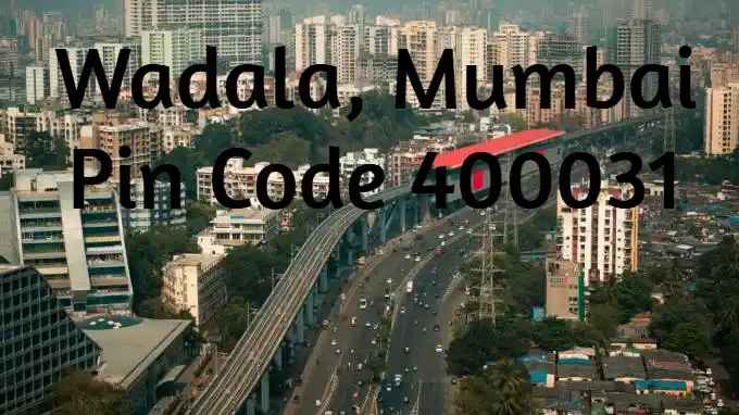 Wadala, Mumbai Pin Code – A Complete Guide