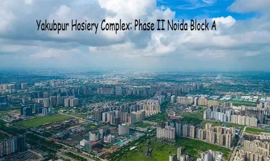 Yakubpur Hosiery Complex: Phase II Noida Block A